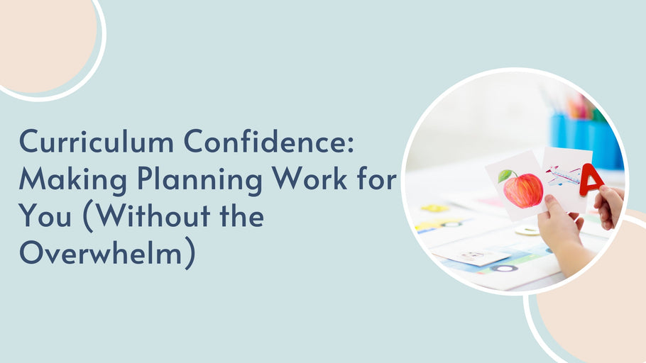 Curriculum Confidence: Making Planning Work for You (Without the Overwhelm)